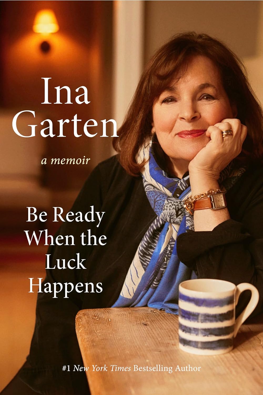 Ina Garten: Be Ready When the Luck Happens: A Memoir